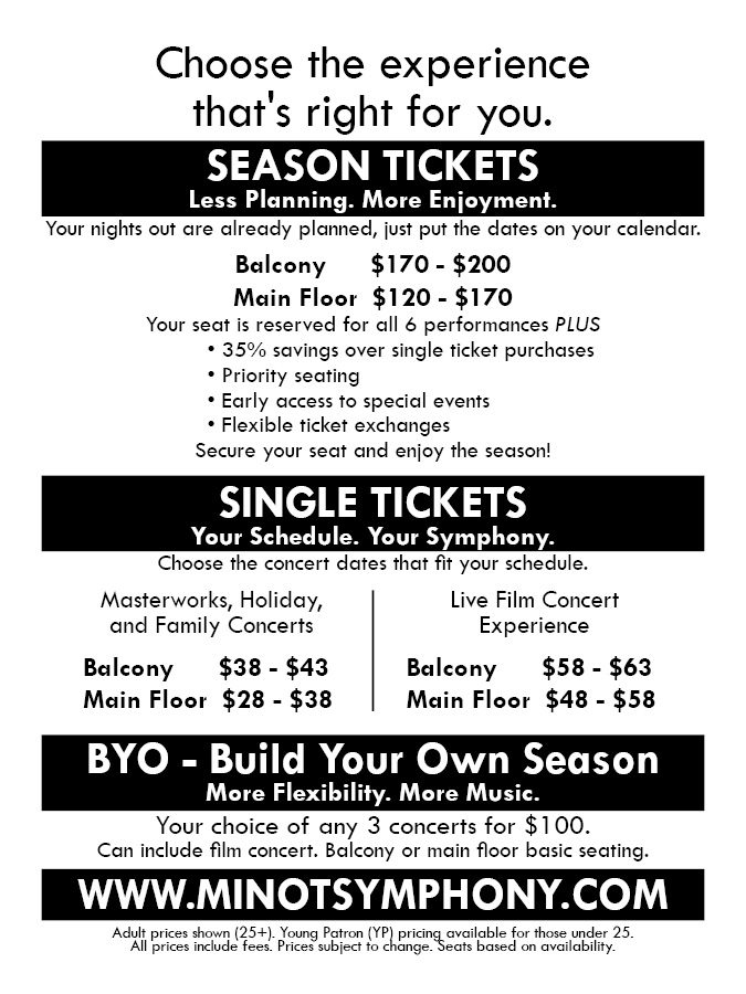 ticket prices 26-27 New to the symphony? Start with one concert. Single tickets will be available starting Sept. 1st.